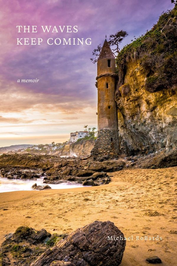 The Waves Keep Coming, a memoir by Michael RoBards — book cover